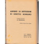Compendio di Storia del Diritto Romano. Appunti di Istituzioni di Diritto Romano. Due volumi in unico tomo.