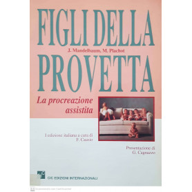 Figli della provetta. La procreazione assistita