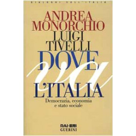 Dove va l'Italia. Democrazia  economia e stato sociale