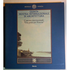 Concorso Internazionale "Una Porta Per Venezia". Quinta Mostra Internazionale Di Architettura.