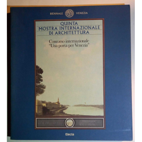Concorso Internazionale "Una Porta Per Venezia". Quinta Mostra Internazionale Di Architettura.