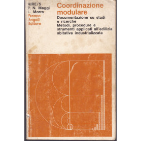 Coordinazione modulare. Documentazione su studi e ricerche. Metodi  procedure e strumenti applicati all'edilizia abitativa indus
