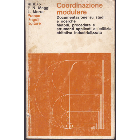 Coordinazione modulare. Documentazione su studi e ricerche. Metodi  procedure e strumenti applicati all'edilizia abitativa indus