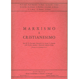 MARXISMO e CRISTIANESIMO  Atti del VI Convegno Nazionale dei docenti di filosofia nelle Facoltà  Seminari e Studentati re