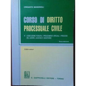 Corso di diritto processuale civile. Vol. III: l'esecuzione forzata  i procedimenti speciali  i processi del lavoro  locatizio e