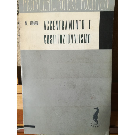 Accentramento e costituzionalismo. Il pensiero italiano del primo Settecento di fronte al problema dell'organizzazione dello Sta