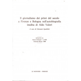 Il giornalismo dei primi del secolo a Firenze e Bologna nell'autobiografia inedita di Aldo Valori  estratto da Nuova Antologia n
