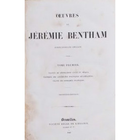 Oevres de Jérémie Bentham. Tome I Traités de Législation Civile et Pénale. Tactique des Assem