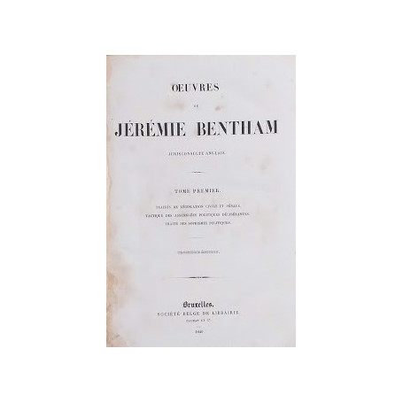 Oevres de Jérémie Bentham. Tome I Traités de Législation Civile et Pénale. Tactique des Assem