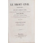 Le Droit Civil Français  suivant  l'ordre du Code Civil.   ouvrage dans lequel on a Réuni la Théorie àav