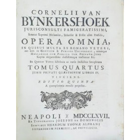 Cornelii van Bynkershoek Opera omnia  in quibus milta ex romano veteri  nec non ex gentium & publico universali  etiamque Hollan
