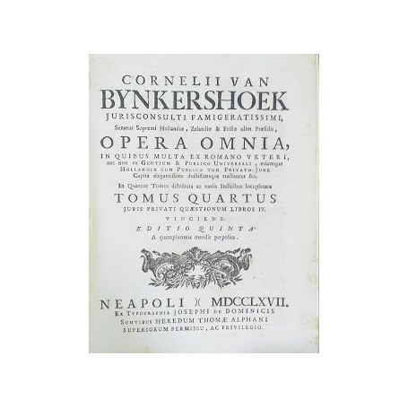 Cornelii van Bynkershoek Opera omnia  in quibus milta ex romano veteri  nec non ex gentium & publico universali  etiamque Hollan