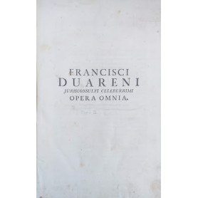 Francisci Duareni Jurisconsulti celeberrimi Opera Omnia