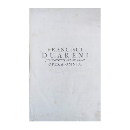 Francisci Duareni Jurisconsulti celeberrimi Opera Omnia