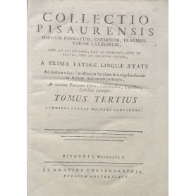 Collectio Pisaurensis omnium poematum  carminum  fragmentorum Latinorum  sive ad christianos  sive ad ethnicos  sive ad certos