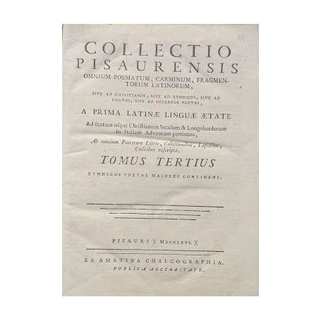 Collectio Pisaurensis omnium poematum  carminum  fragmentorum Latinorum  sive ad christianos  sive ad ethnicos  sive ad certos