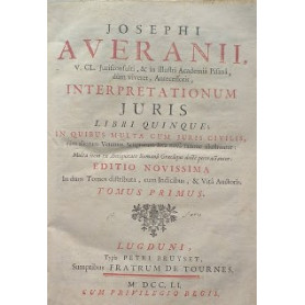 Josephi Averanii . Interpretationum juris libri quinque in quibus multa cum juris civilis  tum aliorum veterum scriptorum loca n