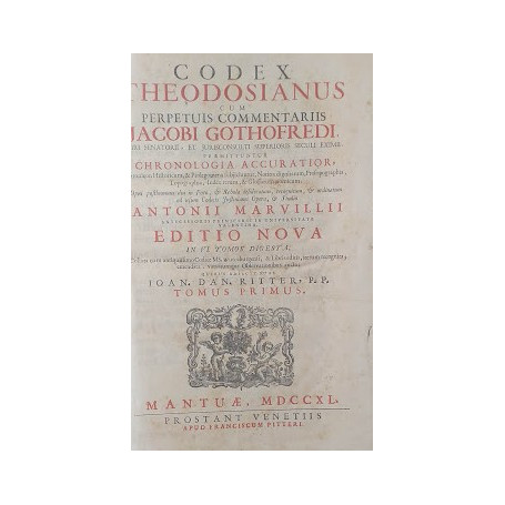 Codex Theodosianus cum perpetuis commentariis Iacobi Gothofredi . Praemittuntur chronologia accuratior  chronicon historicum  &