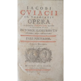 Jacobi Cujacii IC  tolosatis opera ad parisiensem fabrotianam editionem diligentissime exacta auctiora atque emendatoria in tomo