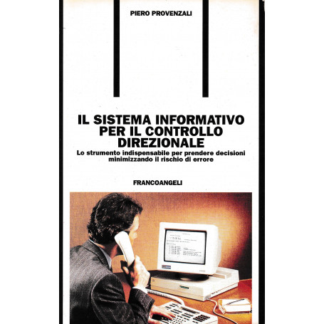 Il sistema informativo per il controllo direzionale. Lo strumento indispensabile per prendere decisioni minimizzando il rischio