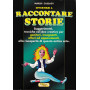 Divertirsi a raccontare storie. Suggerimenti  tecniche ed idee creative per genitori  insegnanti  attori ed appassionati  alla r