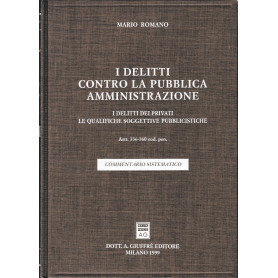 I delitti contro la pubblica amministrazione. I delitti dei privati. Le qualifiche soggettive pubblicistiche. Artt. 336-360 Codi