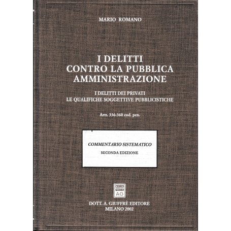 I delitti contro la pubblica amministrazione. I delitti dei privati. Le qualifiche soggettive pubblicistiche. Artt. 336-360 Codi