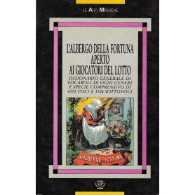 L' albergo della fortuna aperto ai giuocatori del lotto : dizionario generale di vocaboli di ogni genere e specie comprensivo di