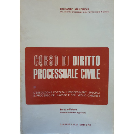 Corso di diritto processuale civile vol. III - L'esecuzione forzata  i procedimenti speciali  il processo del lavoro e i process