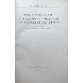 Bulletin International del'Académie Polonaise des Sciences et des Lettres. Classe de Philologie - Classe d'Histoire et de