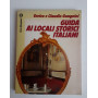 Guida ai locali storici italiani : alberghi  ristoranti  caffè divenuti leggendari per la loro storia e i personaggi che