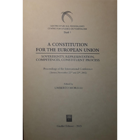 A Constitution for the European union: sovereignty  representation  competences  constituent process : proceedings of the Intern