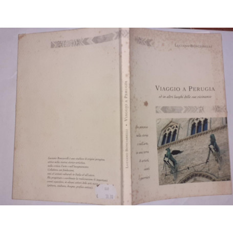 Viaggio a Perugia ed in altri luoghi delle sue vicinanze. Un percorso nella storia e nell'arte  in una terra di artisti  santi e