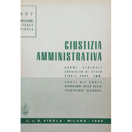 Giustizia Amministrativa. Norme generali - Consiglio di Stato - Giunta Prov. Amm. - Corte dei Conti - Avvocatura dello Stato - L