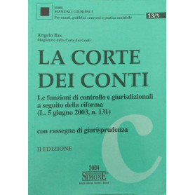 La Corte dei conti : le funzioni di controllo e giurisdizionali a seguito della riforma (L. 5 giugno 2003  n. 131) con rassegna
