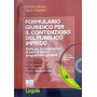 Formulario giuridico per il contenzioso del pubblico impiego. Guida per lo svolgimento di tutte le attività stragiudizial