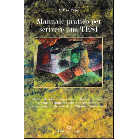 Manuale pratico per scrivere una tesi : dalla redazione all'esposizione della tesi di laurea triennale e quinquennale in coerenz
