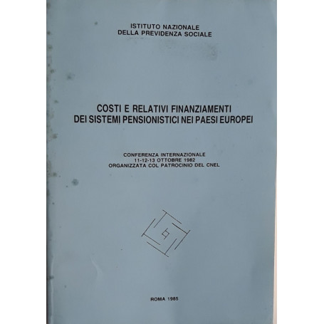 Costi e relativi finanziamenti dei sistemi pensionistici nei paesi europei (Conferenza internazionale 11-12-13 ottobre  1982 org
