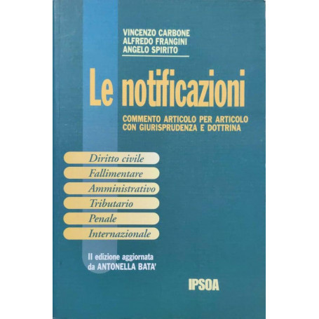 Le notificazioni : commento articolo per articolo con giurisprudenza e dottrina : diritto civile  fallimentare  amministrativo