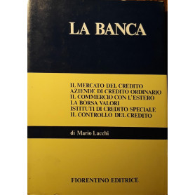 La banca: il mercato del credito  aziende di credito ordinario  il commercio con l'estero  la borsa valori  istituti di credito