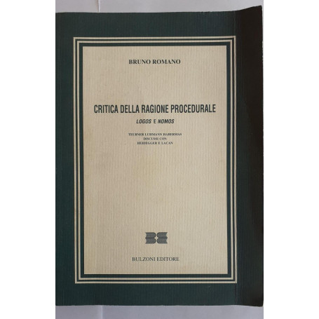 Critica della ragione procedurale. Logos e nomos. Teubner  Luhmann  Habermas discussi con Heidegger e Lacan. Lezioni A. a. 1994-