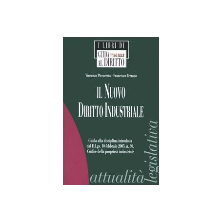 Il nuovo diritto industriale. Guida alla disciplina introdotta dal D. Lgs. 10 febbraio 2005  n. 30  Codice della proprietàave