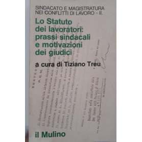 Sindacato e magistratura nei conflitti di lavoro (volume II) Lo Statuto dei lavoratori: Prassi sindacali e motivazioni dei giudi