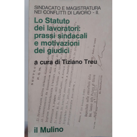 Sindacato e magistratura nei conflitti di lavoro (volume II) Lo Statuto dei lavoratori: Prassi sindacali e motivazioni dei giudi