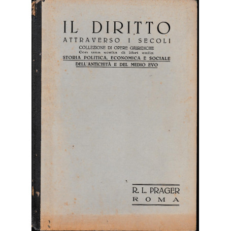 Il Diritto attraverso i secoli. Collezione di opere giuridiche. Con una sceltoria politica  economica e sociale dell'antichità