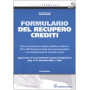 Il formulario del recupero crediti : tutte le formule per tutelare creditore e debitore : oltre 240 formule annotate con la giur