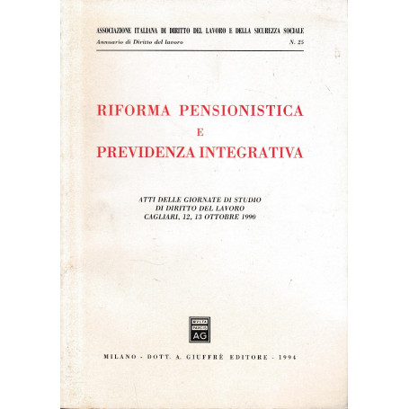 Riforma pensionistica e previdenza integrativa : atti delle Giornate di studio di diritto del lavoro  Cagliari 12-13 ottobre 199