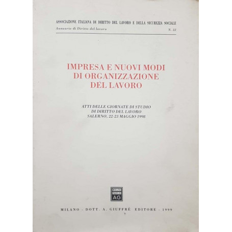 Impresa e nuovi modi di organizzazione del lavoro : atti delle Giornate di studio di diritto del lavoro  Salerno  22-23 maggio 1