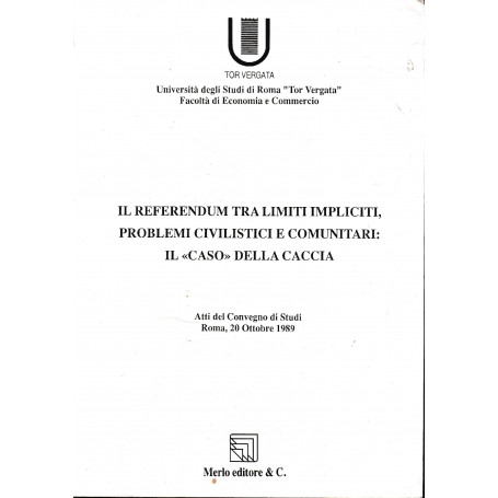 Il referendum tra limiti impliciti  problemi civilistici e comunitari: Il caso della caccia. Atti del Convegno di Studi Roma  20