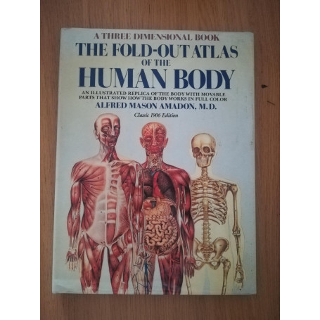 The Fold-Out Atlas of the Human Body: A Three-Dimensional Book: Three Dimensional Illustrated Replica of the Body with Movable P